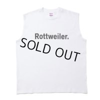 ROTTWEILER/CLASSIC NO SLEEVE TEE（WHITE）［ノースリーブT-24春夏］
