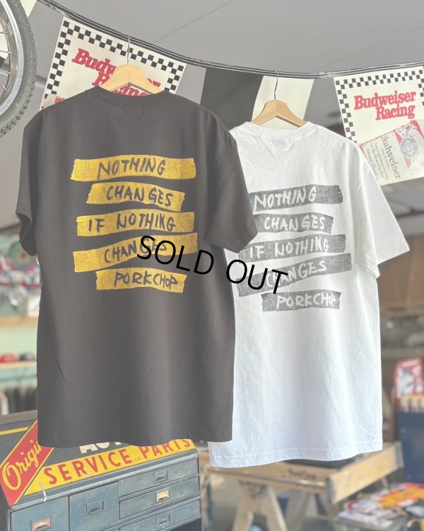 画像4: PORKCHOP/NOTHING CHANGES TEE（BLACK）［プリントT-25春夏］