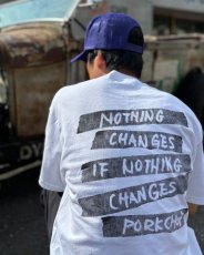 画像3: PORKCHOP/NOTHING CHANGES TEE（WHITE）［プリントT-25春夏］ (3)