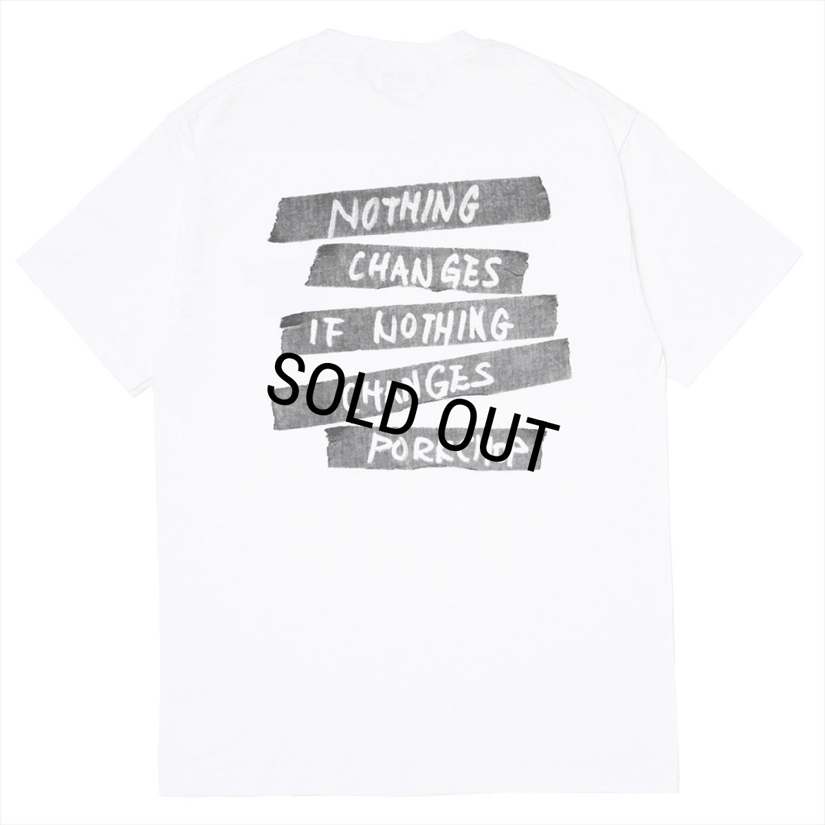 画像1: PORKCHOP/NOTHING CHANGES TEE（WHITE）［プリントT-25春夏］ (1)